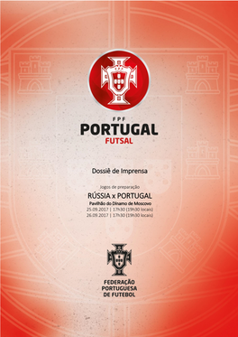RÚSSIA X PORTUGAL Pavilhão Do Dínamo De Moscovo 25.09.2017 | 17H30 (19H30 Locais) 26.09.2017 | 17H30 (19H30 Locais)