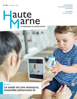 La Santé Est Une Ressource, Ensemble Préservons-Là Sommaire N°138 Printemps 2021 LE DOSSIER L’ACTUALITÉ VOUS & NOUS