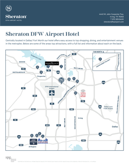 Sheraton DFW Airport Hotel Centrally Located in Dallas/ Fort Worth Our Hotel Offers Easy Access to Top Shopping, Dining, and Entertainment Venues in the Metroplex