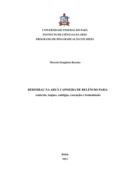 BERIMBAU NA ARUÃ CAPOEIRA DE BELÉM DO PARÁ: Contexto, Toques, Cantigas, Execução E Transmissão