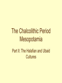 The Chalcolithic Period Mesopotamia