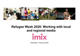 Refugee Week 2020: Working with Local and Regional Media (IMIX Presentation)