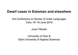 Dwarf Cases in Estonian and Elsewhere