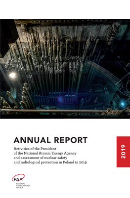 ANNUAL REPORT and Radiological Protection Inpoland In2019 and Assessment Ofnuclear Safety of the National Atomic Energy Agency Activities Ofthe President