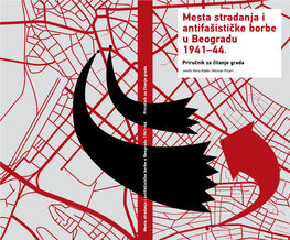 Mesta Stradanja I Antifašističke Borbe U Beogradu 1941–44