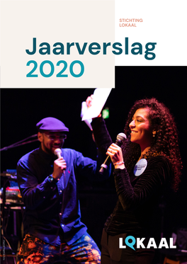 Jaarverslag 2020 Foto: Bradley Groffen Bradley Foto: INHOUDSOPGAVE 1 Voorwoord VOOR U LIGT HET JAARVERSLAG VAN LOKAAL 2020 1