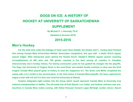 DOGS on ICE: a HISTORY of HOCKEY at UNIVERSITY of SASKATCHEWAN SUPPLEMENT 2015-2016 Men's Hockey