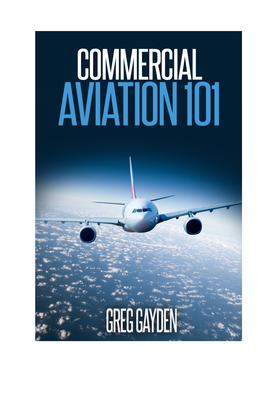 Commercial Aviation 101 © Greg Gayden, 2015-2019