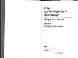 Ethics and the Profession of Anthropology Dialogue for a New Era Edited by Q Carolyn Fluehr-Lobban