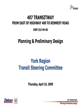 407 Transitway Planning, Preliminary Design & Class EA Study from East of Highway 400 to Kennedy Road GWP 252-96-00 P