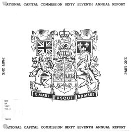 The National Capital Commission • Ottawa • Canada F R the Year Commencing April 1St 1966 and Ending T March 1967 Part One National Capital Commission Ottawa