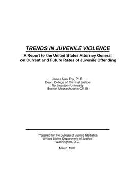 TRENDS in JUVENILE VIOLENCE a Report to the United States Attorney General on Current and Future Rates of Juvenile Offending