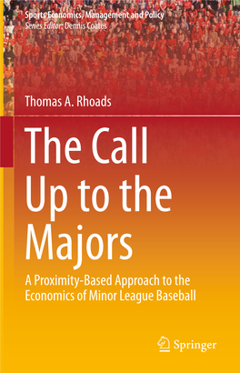 Thomas A. Rhoads the Call up to the Majors a Proximity-Based Approach to the Economics of Minor League Baseball Sports Economics, Management and Policy