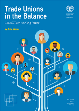 Trade Unions in the Balance ILO ACTRAV Working Paper by Jelle Visser Copyright © International Labour Organization 2019 First Published 2019