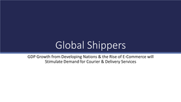 Global Shippers GDP Growth from Developing Nations & the Rise of E-Commerce Will Stimulate Demand for Courier & Delivery Services Introductions