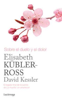 Elisabeth KÜBLER- ROSS David Kessler Sobre El Duelo
