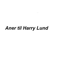 Aner Til Harry Lund