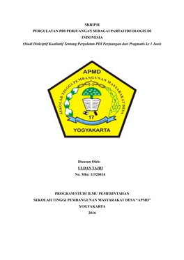 SKRIPSI PERGULATAN PDI PERJUANGAN SEBAGAI PARTAI IDEOLOGIS DI INDONESIA (Studi Diskriptif Kualitatif Tentang Pergulatan PDI Perjuangan Dari Pragmatis Ke 1 Juni)