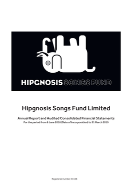 Hipgnosis Songs Fund Limited Annual Report and Audited Consolidated Financial Statements for the Period from 8 June 2018 (Date of Incorporation) to 31 March 2019