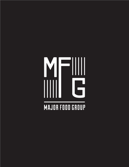 Major Food Group (MFG) Is a New York Based Restaurant and Hospitality Company Founded by Mario Carbone, Rich Torrisi and Jeff Zalaznick