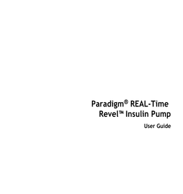 Paradigm® REAL-Time Revel™ Insulin Pump User Guide ©2015 Medtronic Minimed, Inc