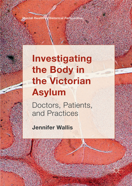 Investigating the Body in the Victorian Asylum Doctors, Patients, and Practices