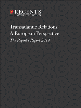 Transatlantic Relations: a European Perspective the Regent’S Report 2014 2 Transatlantic Relations: a European Perspective the Regent’S Report 2014