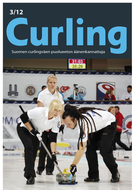 Suomen Curlingväen Puolueeton Äänenkannattaja SUOMEN CURLINGLEHTI 3 • 2012