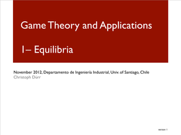 Game Theory and Applications 1– Equilibria