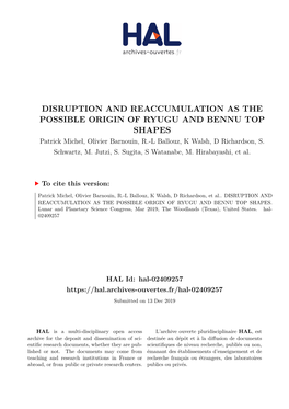 DISRUPTION and REACCUMULATION AS the POSSIBLE ORIGIN of RYUGU and BENNU TOP SHAPES Patrick Michel, Olivier Barnouin, R.-L Ballouz, K Walsh, D Richardson, S