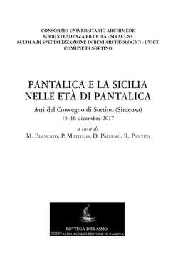 PANTALICA E LA SICILIA NELLE ETÀ DI PANTALICA Atti Del Convegno Di Sortino (Siracusa) 15-16 Dicembre 2017 a Cura Di M