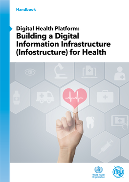 Building a Digital Information Infrastructure (Infostructure) for Health Handbook Acknowledgements