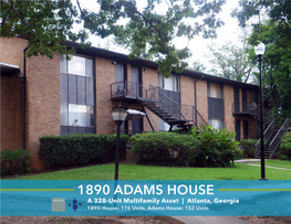 1890 ADAMS HOUSE a 328-Unit Multifamily Asset | Atlanta, Georgia 1890 House: 176 Units, Adams House: 152 Units 2 1890 ADAMS HOUSE 1890 ADAMS HOUSE 3