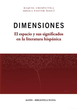 Dimensiones. El Espacio Y Sus Significados En La Literatura Hispánica