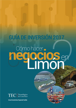 GUÍA DE INVERSIÓN 2017 Cómo Hacer Negocios En Limón