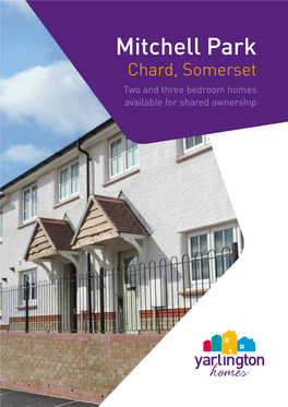 Mitchell Park Chard, Somerset Two and Three Bedroom Homes Available for Shared Ownership Mitchell Park - Chard