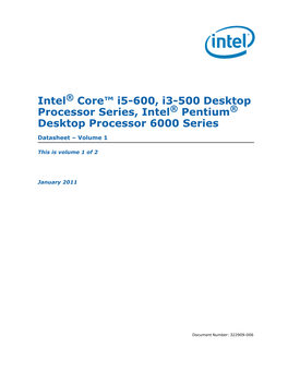 Core™ I5-600, I3-500 Desktop Processor Series, Intel® Pentium® Desktop Processor 6000 Series