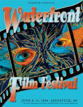 JUNE 8–11, 2006 SAUGATUCK, MI for More Information Or Tickets, Call 269.857.8351 Or Visit Waterfrontfilm.Org Waterfront Film Festival | 1 from the FOUNDERS