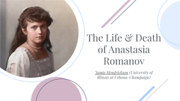 The Life & Death of Anastasia Romanov