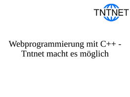 Webprogrammierung Mit C++ - Tntnet Macht Es Möglich