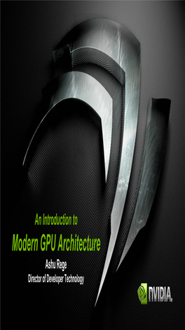 Modern GPU Architecture Ashu Rege Director of Developer Technology Agenda