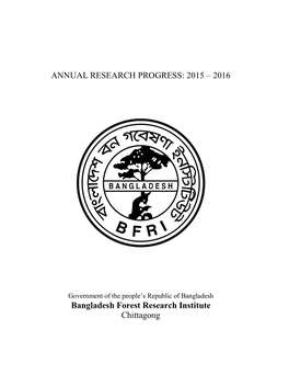 2015 – 2016 Bangladesh Forest Research Institute Chittagong