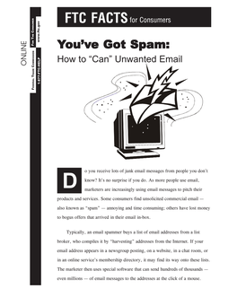 FTC FACTS for Consumers ONSUMER C HE T OR F You’Ve Got Spam: How to “Can” Unwanted Email OMMISSION ONLINE C RADE T 1-877-FTC-HELP EDERAL F