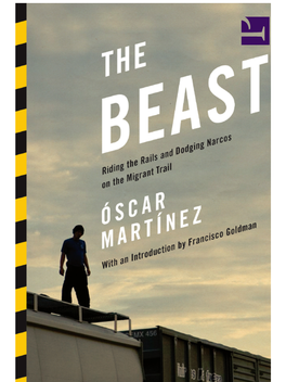 The Beast: Riding the Rails and Dodging Narcos on the Migrant Trail