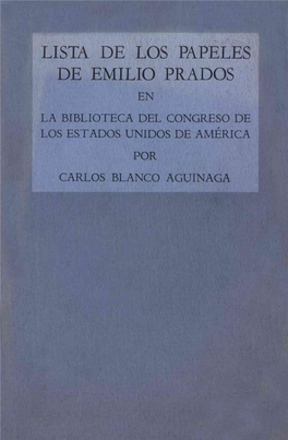 Lista De Los Papeles De Emilio Prados En La Biblioteca Del Congreso De Los Estados Unidos De América Por Carlos Blanco Aguinaga Lista De Los Papeles De Emilio Prados