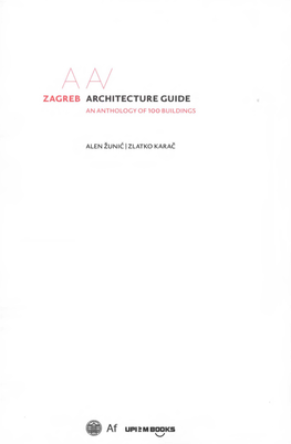 Zagreb Architecture Guide an Anthology of 100 Buildings