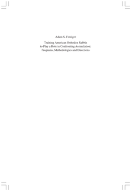 Adam S. Ferziger Training American Orthodox Rabbis to Play a Role in Confronting Assimilation: Programs, Methodologies and Directions