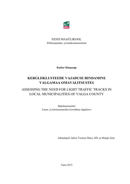 Kergliiklusteede Vajaduse Hindamine Valgamaa Omavalitsustes Assessing the Need for Light Traffic Tracks in Local Municipalities of Valga County