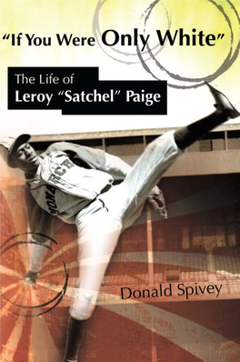 If You Were Only White: the Life of Leroy "Satchel" Paige