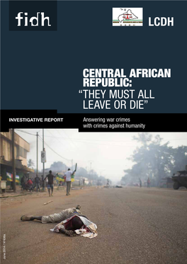 Central African Republic: “They Must All Leave Or Die” Answering War Crimes with Crimes Against Humanity